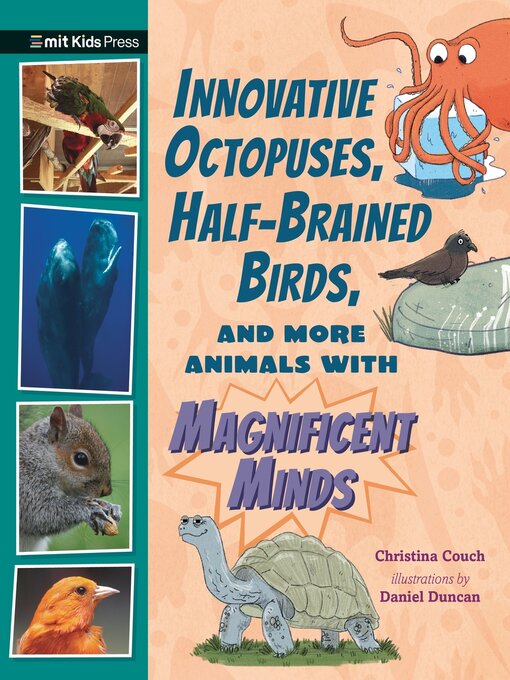 Title details for Innovative Octopuses, Half-Brained Birds, and More Animals with Magnificent Minds by Christina Couch - Available